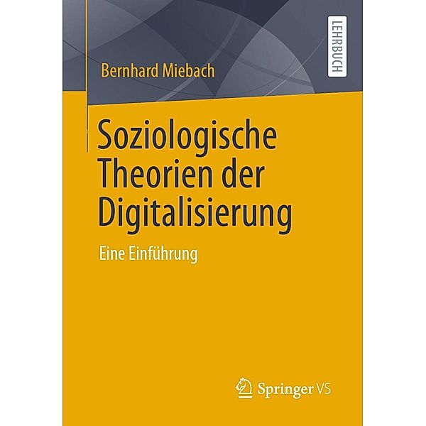 Soziologische Theorien der Digitalisierung, Bernhard Miebach