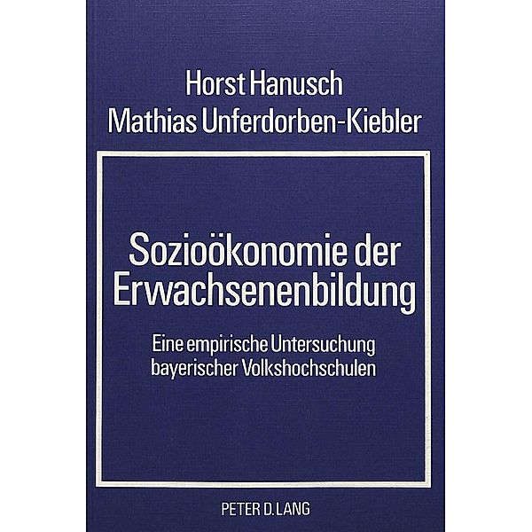 Sozioökonomie der Erwachsenenbildung, Horst Hanusch, Mathias Unferdorben-Kiebler