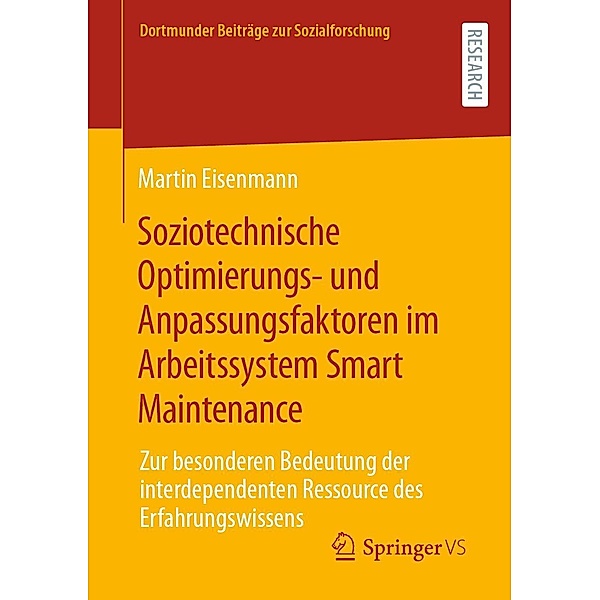 Soziotechnische Optimierungs- und Anpassungsfaktoren im Arbeitssystem Smart Maintenance / Dortmunder Beiträge zur Sozialforschung, Martin Eisenmann