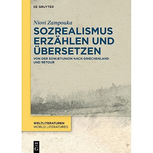Sozrealismus erzählen und übersetzen / WeltLiteraturen - World Literatures, Niovi Zampouka