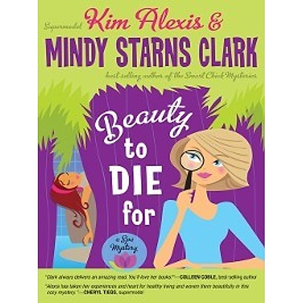 Spa Mystery: Beauty to Die For, Mindy Starns Clark, Kim Alexis