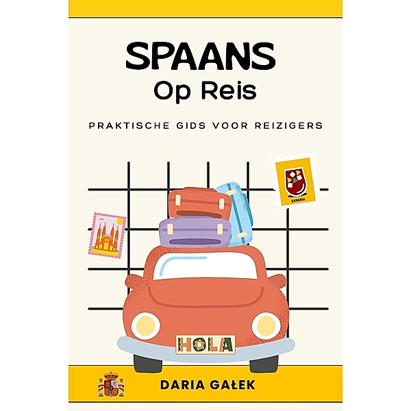 Spaans Op Reis: Praktische Gids voor Reizigers, Daria Galek