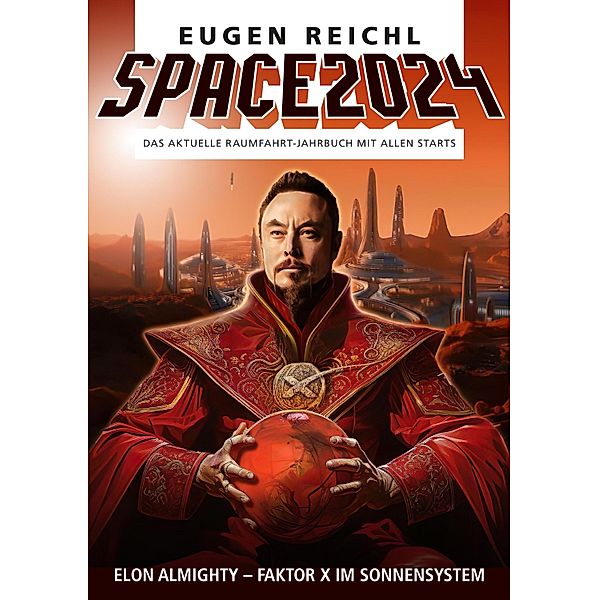 SPACE 2024 / SPACE Raumfahrtjahrbücher Bd.21, Eugen Reichl