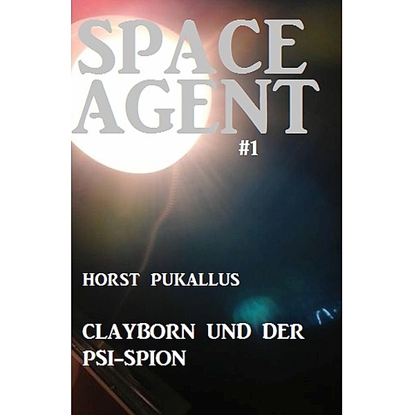 Space Agent  #1: Clayborn und der PSI-Spion, Horst Pukallus