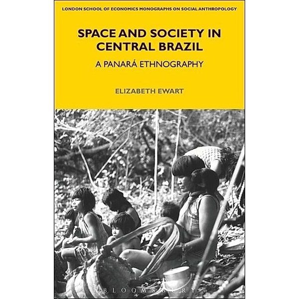 Space and Society in Central Brazil: A Panará Ethnography, Elizabeth Ewart
