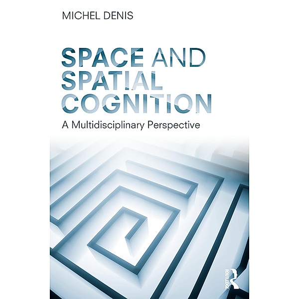 Space and Spatial Cognition, Michel Denis