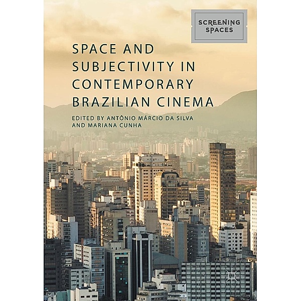 Space and Subjectivity in Contemporary Brazilian Cinema / Screening Spaces