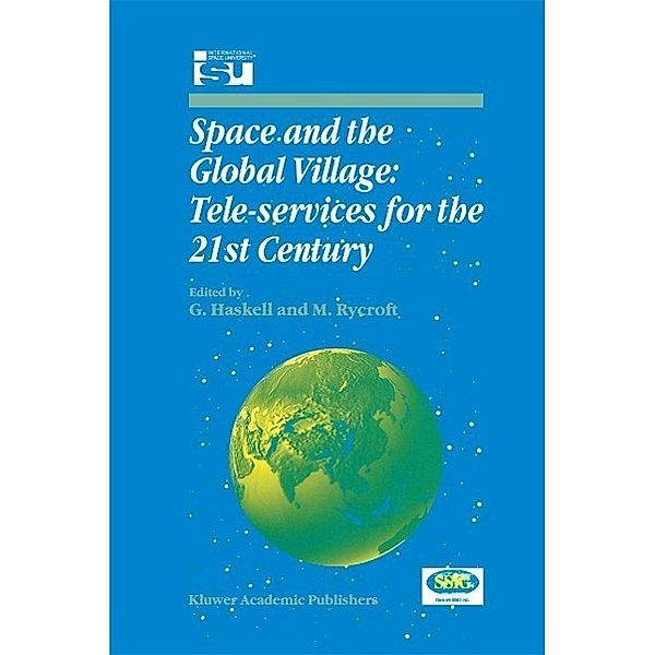 Space and the Global Village: Tele-services for the 21st Century / Space Studies Bd.3