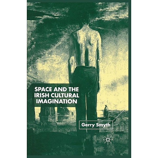 Space and the Irish Cultural Imagination, Gerry Smyth