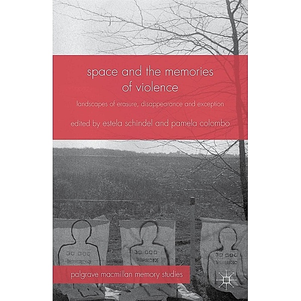 Space and the Memories of Violence / Palgrave Macmillan Memory Studies, Estela Schindel, Pamela Colombo