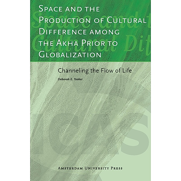 Space and the Production of Cultural Difference among the Akha Prior to Globalization, Deborah E. Tooker