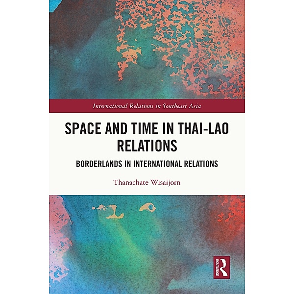 Space and Time in Thai-Lao Relations, Thanachate Wisaijorn