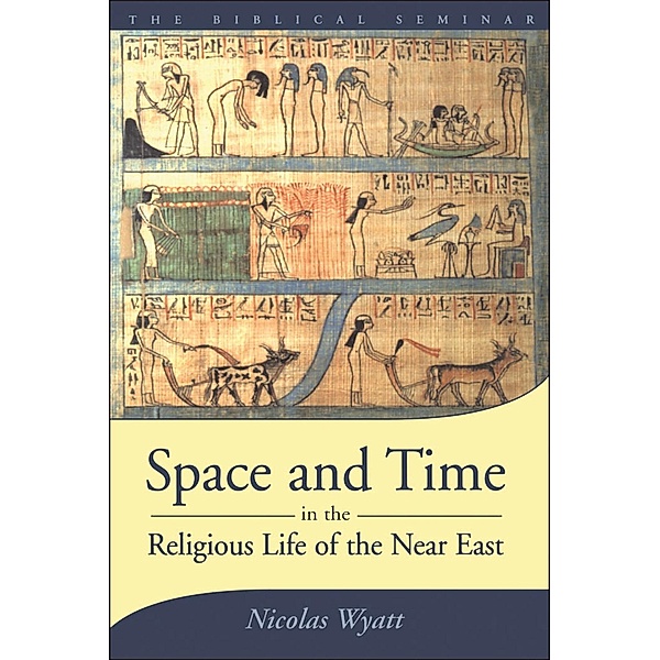 Space and Time in the Religious Life of the Near East, Nicolas Wyatt