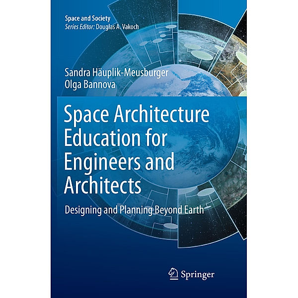 Space Architecture Education for Engineers and Architects, Sandra Häuplik-Meusburger, Olga Bannova