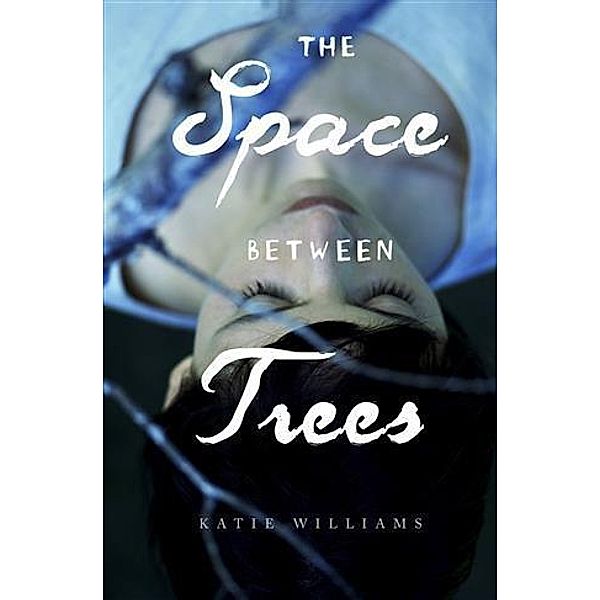 Space Between Trees, Katie Williams