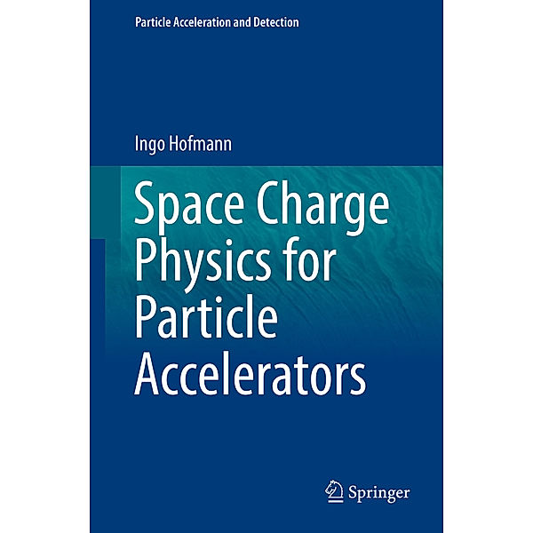 Space Charge Physics for Particle Accelerators, Ingo Hofmann