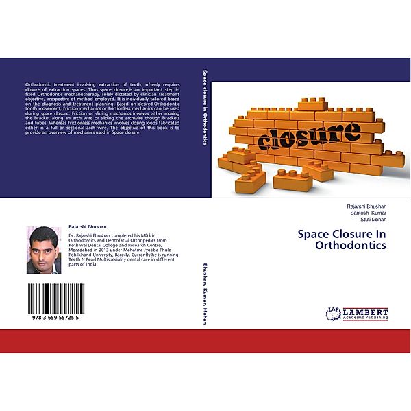 Space Closure In Orthodontics, Rajarshi Bhushan, Santosh Kumar, Stuti Mohan