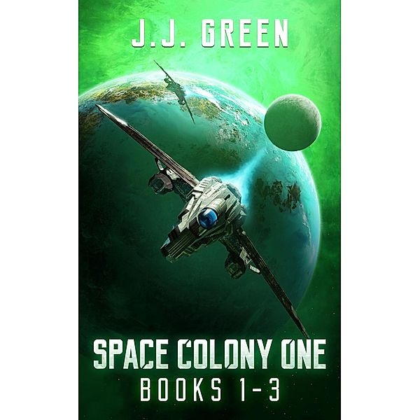 Space Colony One Books 1 - 3 (Space Colony One Series, #1) / Space Colony One Series, J. J. Green