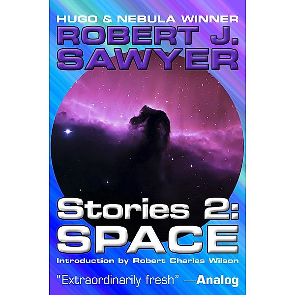 Space (Complete Short Fiction, #2) / Complete Short Fiction, Robert J. Sawyer