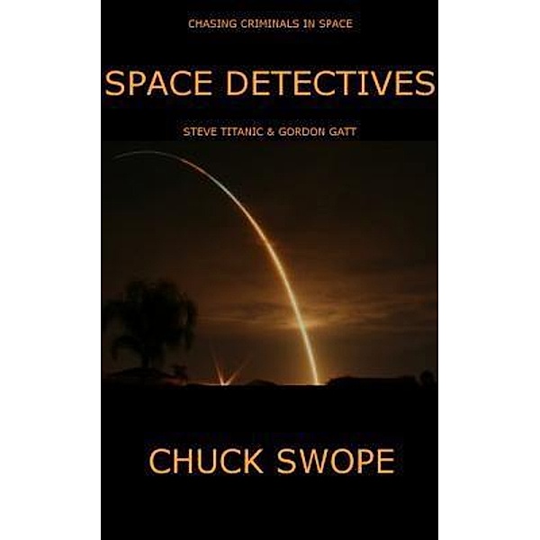 Space Detectives / Charles E Swope, Chuck Swope
