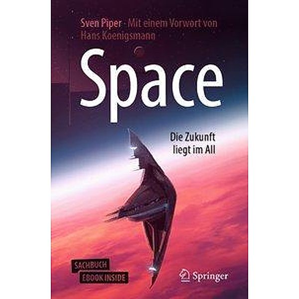 Space - Die Zukunft liegt im All, m. 1 Buch, m. 1 E-Book, Sven Piper