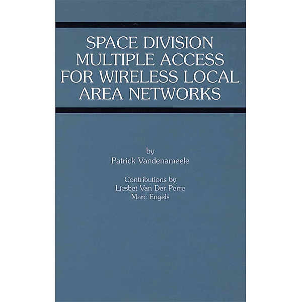 Space Division Multiple Access for Wireless Local Area Networks, Patrick Vandenameele, Liesbet Van Der Perre, Marc Engels