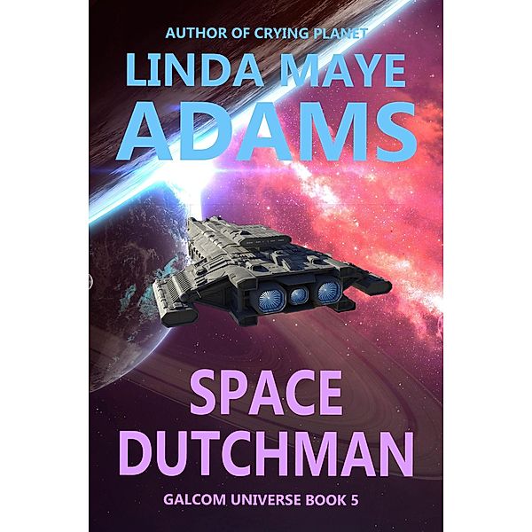 Space Dutchman (GALCOM Universe, #5) / GALCOM Universe, Linda Maye Adams