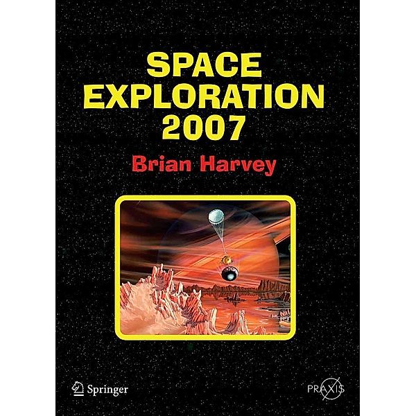 Space Exploration 2007 / Springer Praxis Books, Brian Harvey