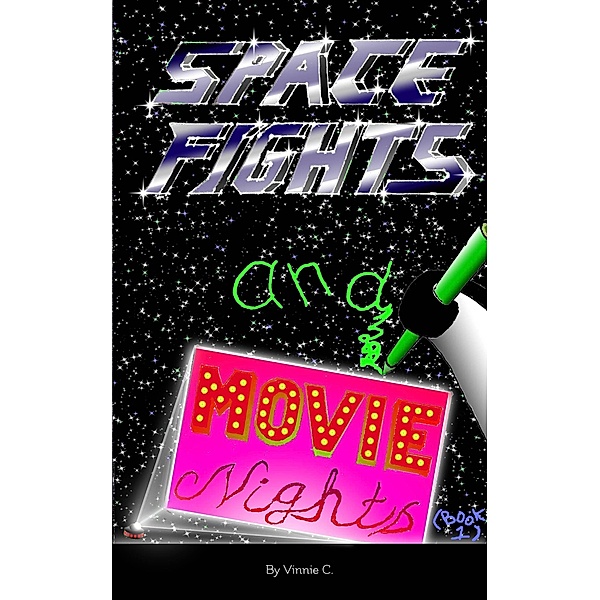 Space Fights and Movie Nights: Book 1 / Space Fights and Movie Nights, Vince Cutlip
