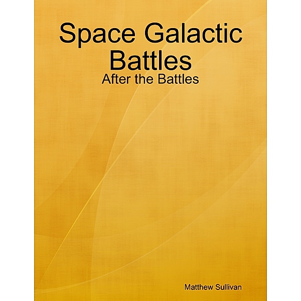 Space Galactic Battles: After the Battles, Matthew Sullivan