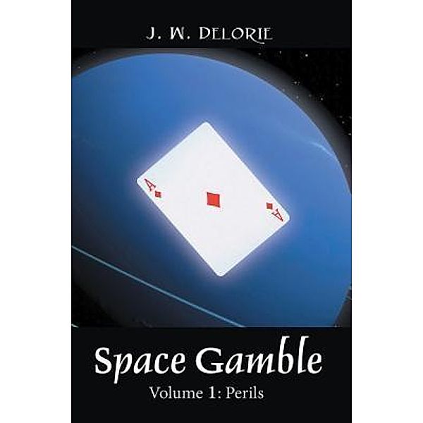 SPACE GAMBLE: VOLUME 1 / Westwood Books Publishing LLC, J. W. Delorie