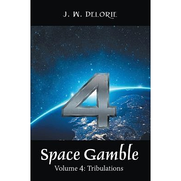 SPACE GAMBLE: VOLUME 4 / Westwood Books Publishing LLC, J. W. Delorie