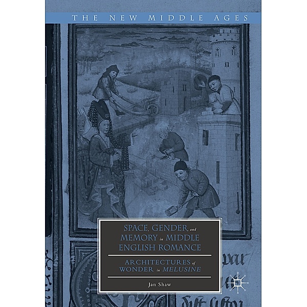 Space, Gender, and Memory in Middle English Romance, Jan Shaw