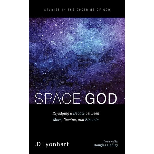 Space God / Studies in the Doctrine of God, Jd Lyonhart