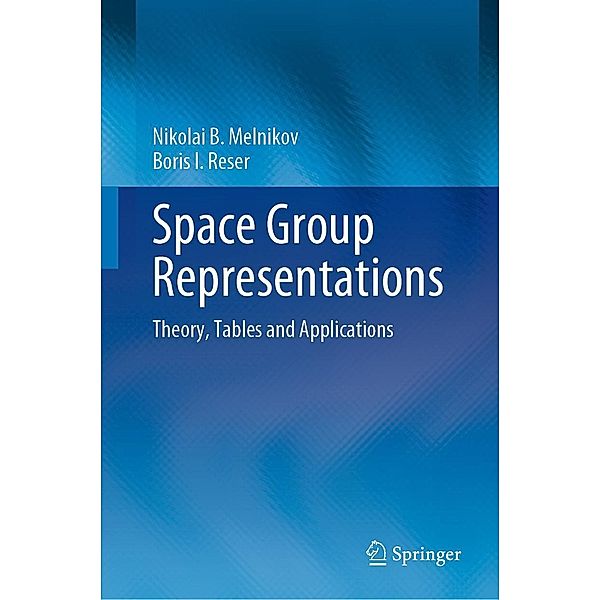 Space Group Representations, Nikolai B. Melnikov, Boris I. Reser