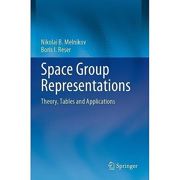 Space Group Representations, Nikolai B. Melnikov, Boris I. Reser