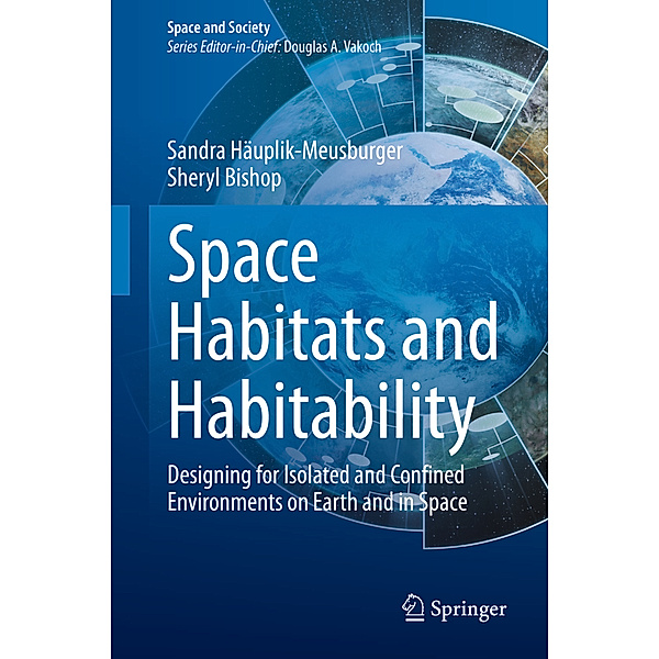 Space Habitats and Habitability, Sandra Häuplik-Meusburger, Sheryl Bishop