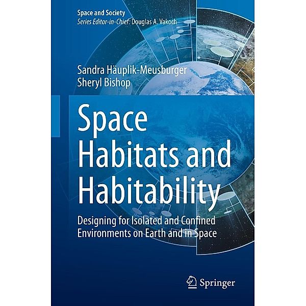 Space Habitats and Habitability / Space and Society, Sandra Häuplik-Meusburger, Sheryl Bishop