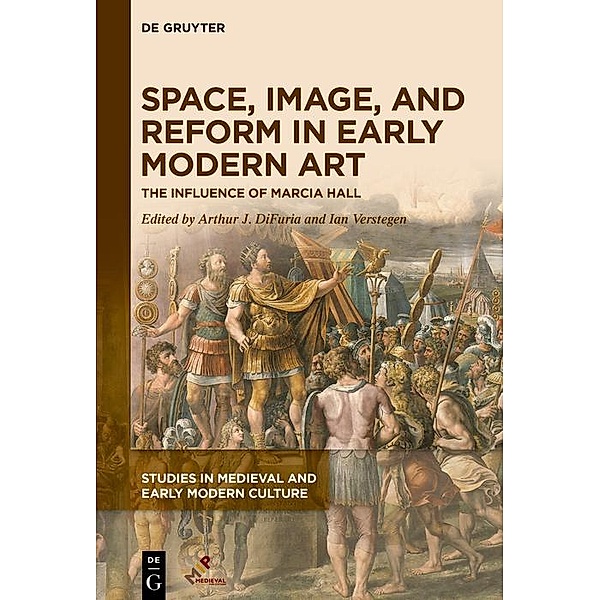 Space, Image, and Reform in Early Modern Art / Studies in Medieval and Early Modern Culture