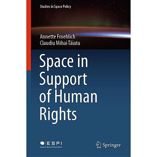 Space in Support of Human Rights / Studies in Space Policy Bd.23, Annette Froehlich, Claudiu Mihai Taiatu