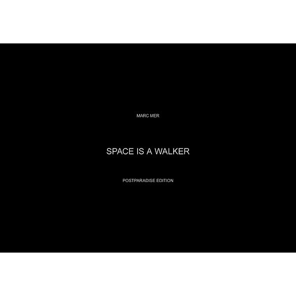 SPACE IS A WALKER, Marc Mer