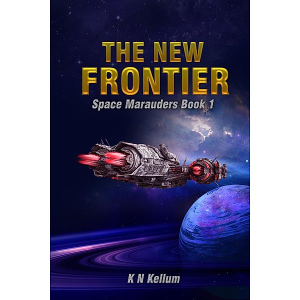 Space Marauders (The New Frontier, #1) / The New Frontier, K N Kellum