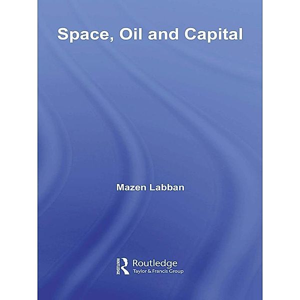Space, Oil and Capital, Mazen Labban