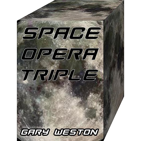 SPACE OPERA TRIPLE, Gary Weston