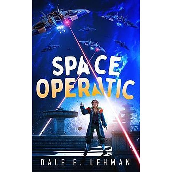 Space Operatic, Dale E. Lehman