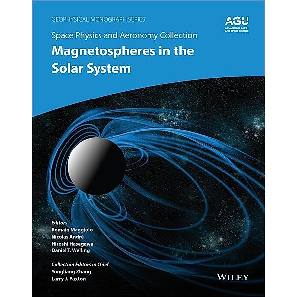 Space Physics and Aeronomy, Volume 2, Magnetospheres in the Solar System / Geophysical Monograph Series Bd.2