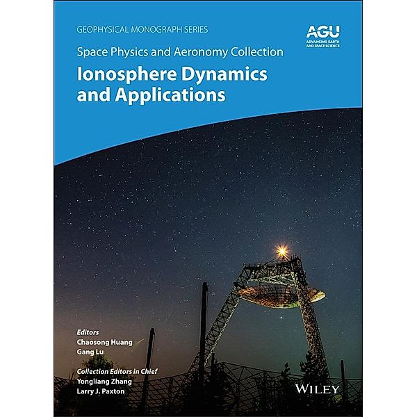 Space Physics and Aeronomy, Volume 3, Ionosphere Dynamics and Applications / Geophysical Monograph Series Bd.3