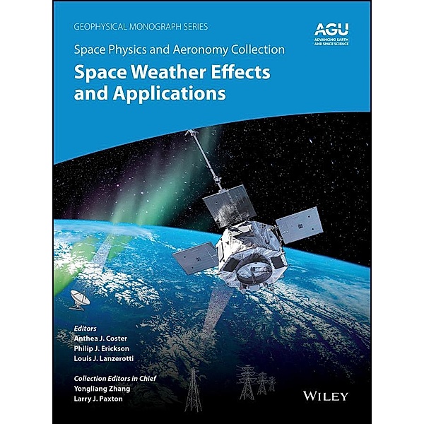 Space Physics and Aeronomy, Volume 5, Space Weather Effects and Applications / Geophysical Monograph Series Bd.5