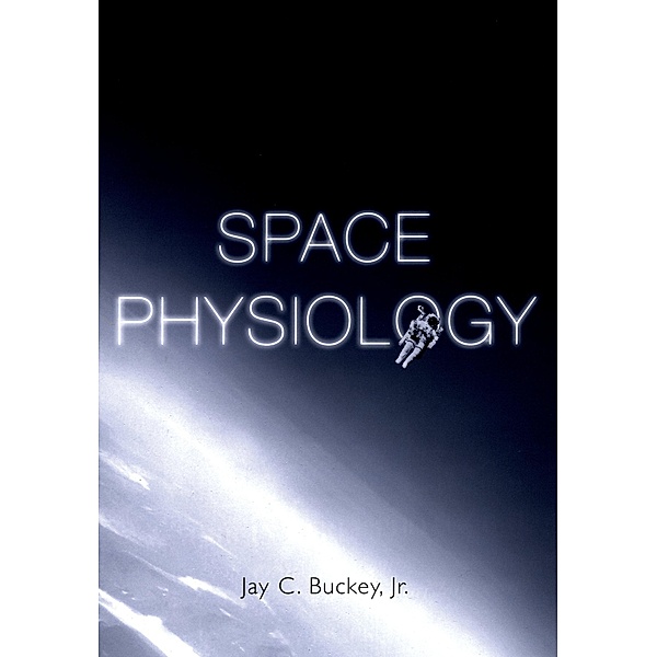 Space Physiology, Jay C. Jr. Buckey