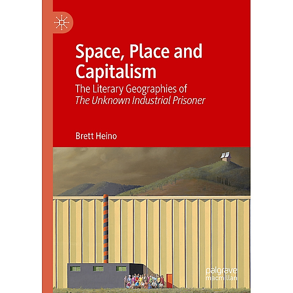 Space, Place and Capitalism, Brett Heino